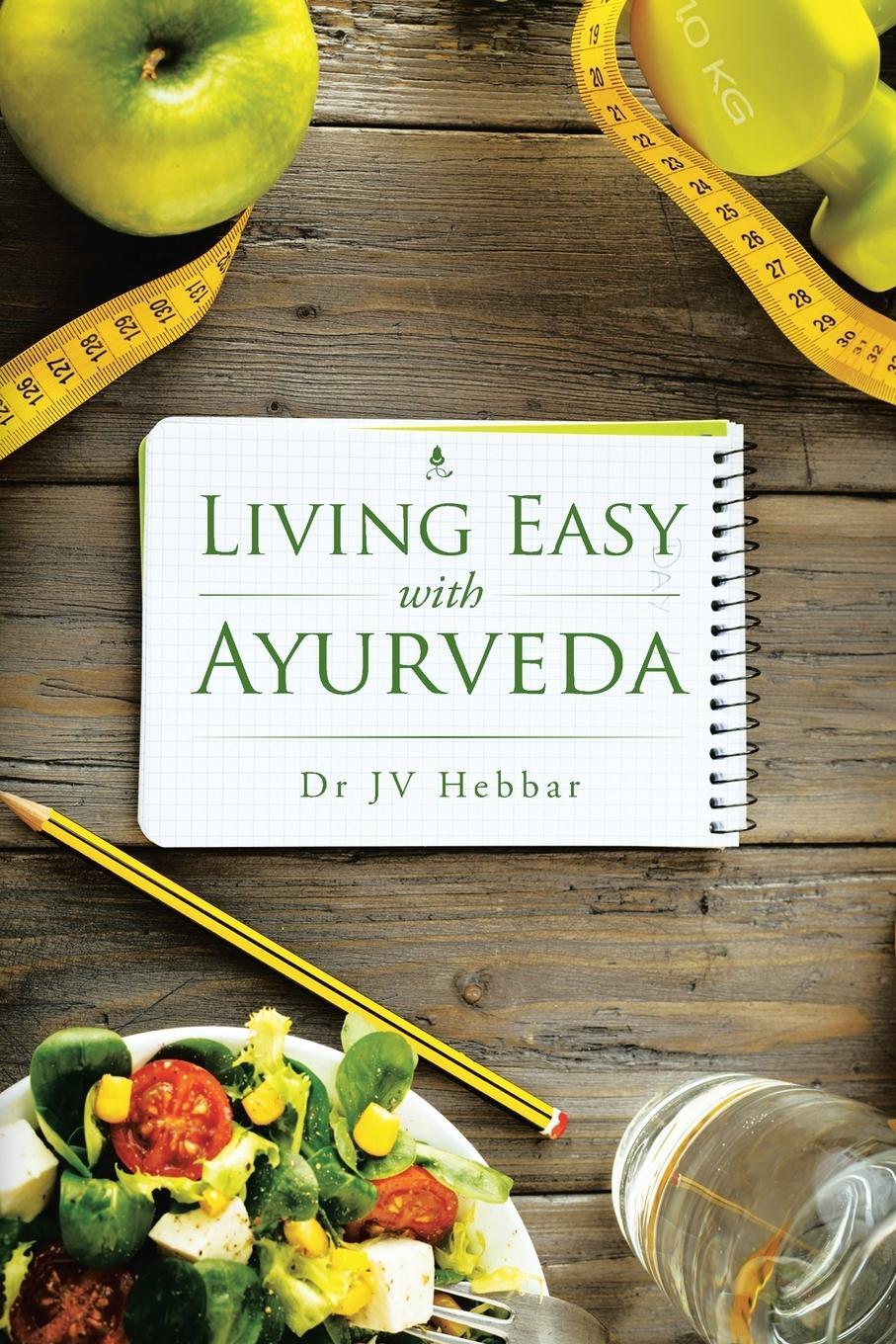 Cover: 9781482848540 | Living Easy With Ayurveda | Jv Hebbar | Taschenbuch | Paperback | 2015