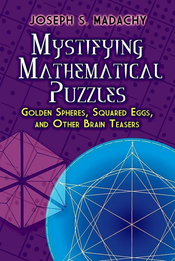 Cover: 9780486825076 | Mystifying Mathematical Puzzles: Golden Spheres, Squared Eggs and...