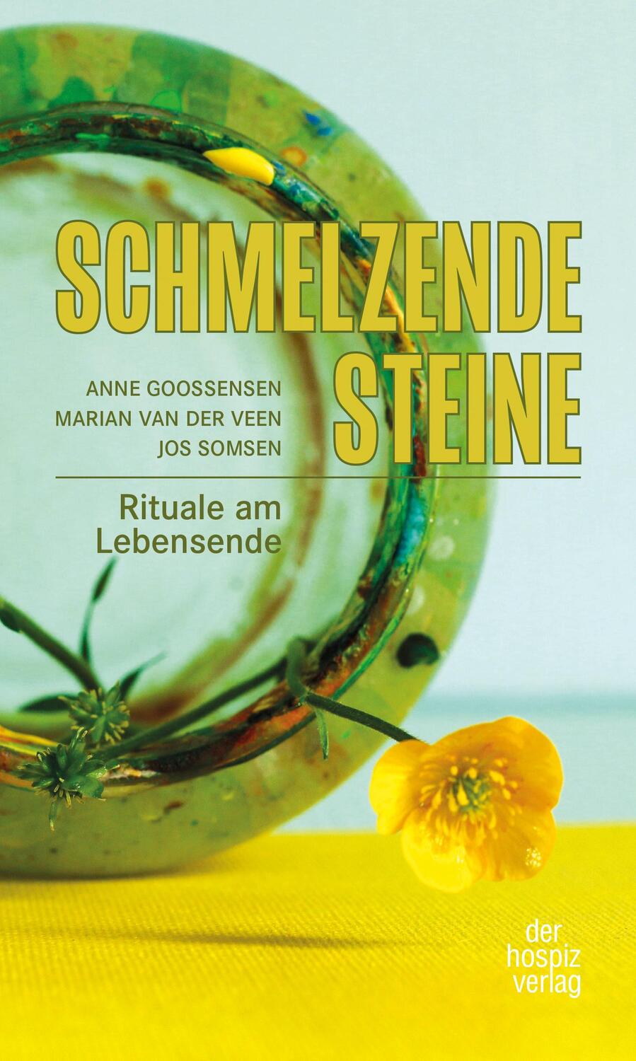 Cover: 9783946527350 | Schmelzende Steine | Rituale am Lebensende | Anne Goossensen (u. a.)