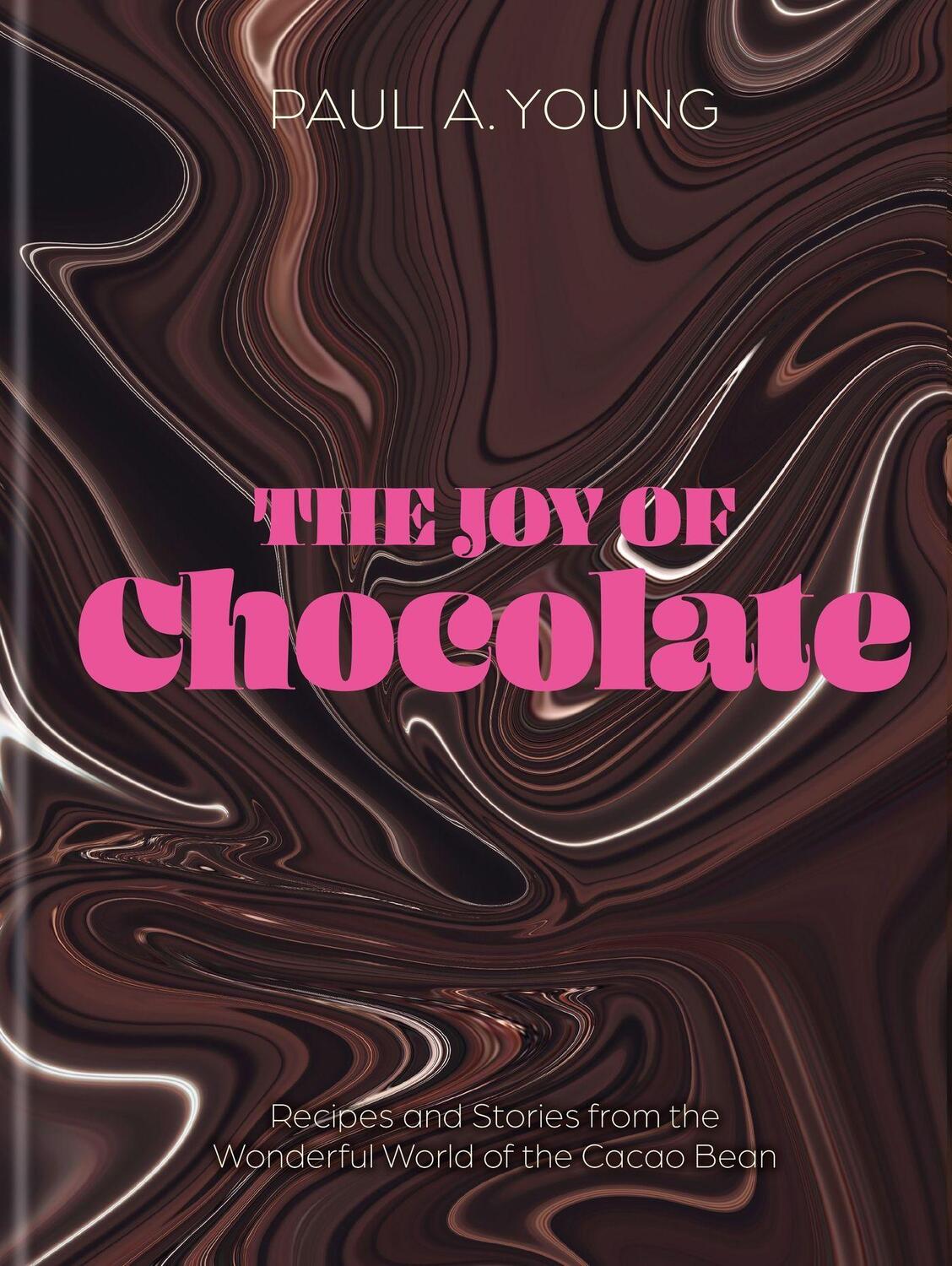 Cover: 9780857839909 | The Joy of Chocolate | Paul A. Young | Buch | Englisch | 2022