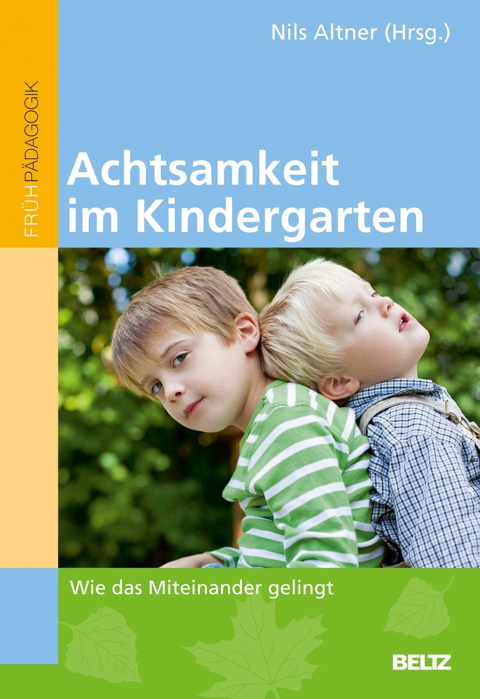 Cover: 9783407256805 | Achtsamkeit im Kindergarten | Wie das Miteinander gelingt | Altner
