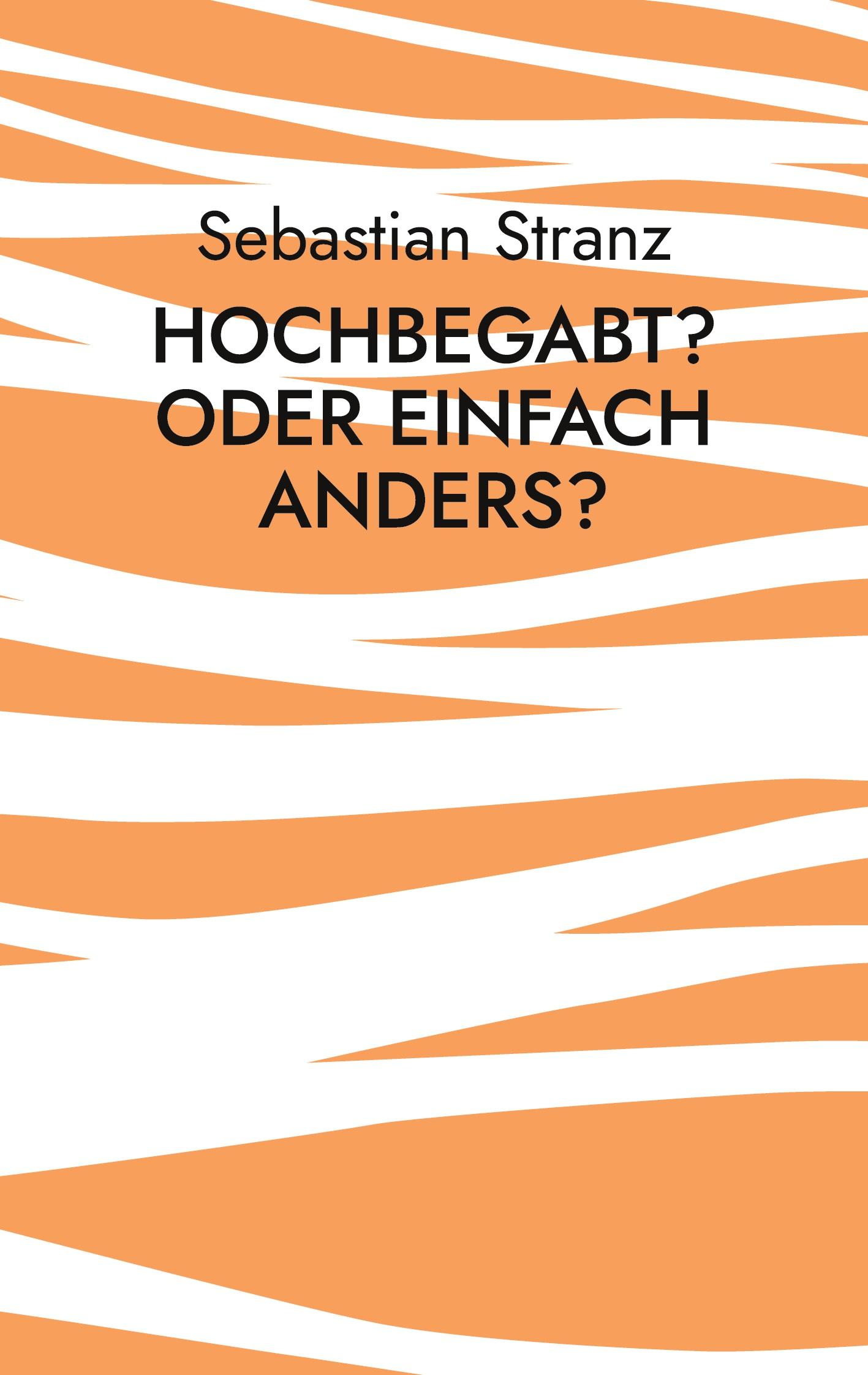 Cover: 9783769325713 | Hochbegabt? Oder einfach anders? | Sebastian Stranz | Taschenbuch