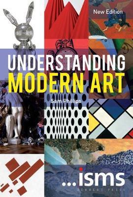 Cover: 9781912217205 | Understanding Modern Art New Edition | Sam Phillips | Taschenbuch