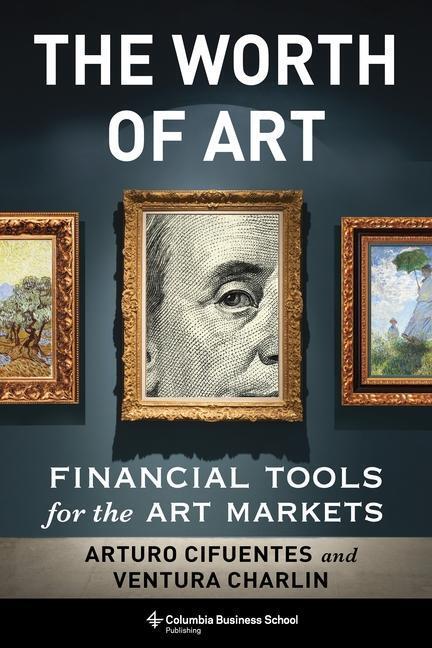 Cover: 9780231201780 | The Worth of Art | Financial Tools for the Art Markets | Buch | 2023