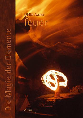 Cover: 9783935581981 | Die Magie der Elemente | Band 2: Feuer | Ulrike Ascher | Taschenbuch