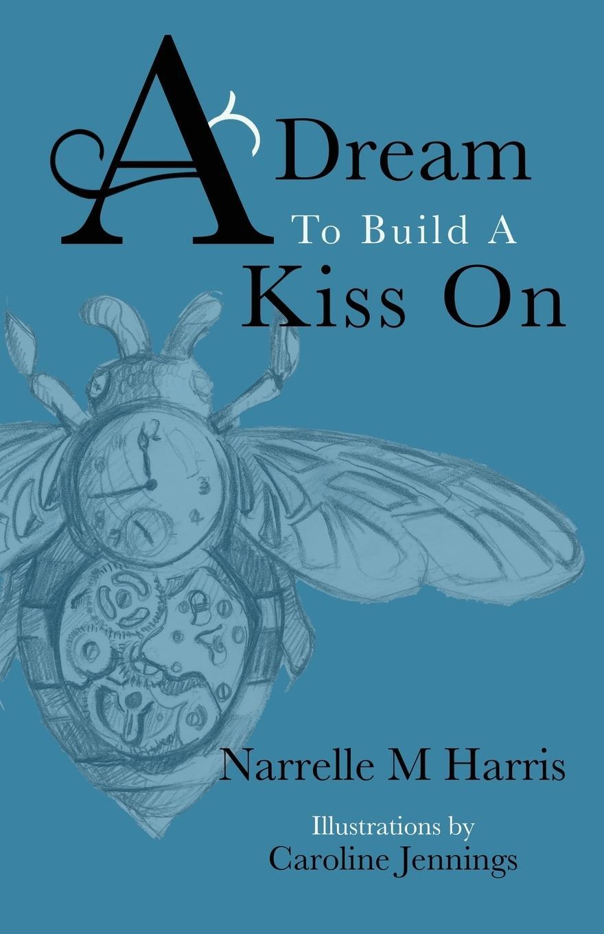Cover: 9780993513688 | A Dream To Build A Kiss On | Narrelle M Harris | Taschenbuch | 2018