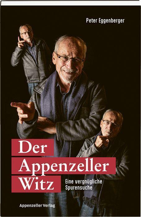 Cover: 9783858828781 | Der Appenzeller Witz | Eine vergnügliche Spurensuche | Eggenberger