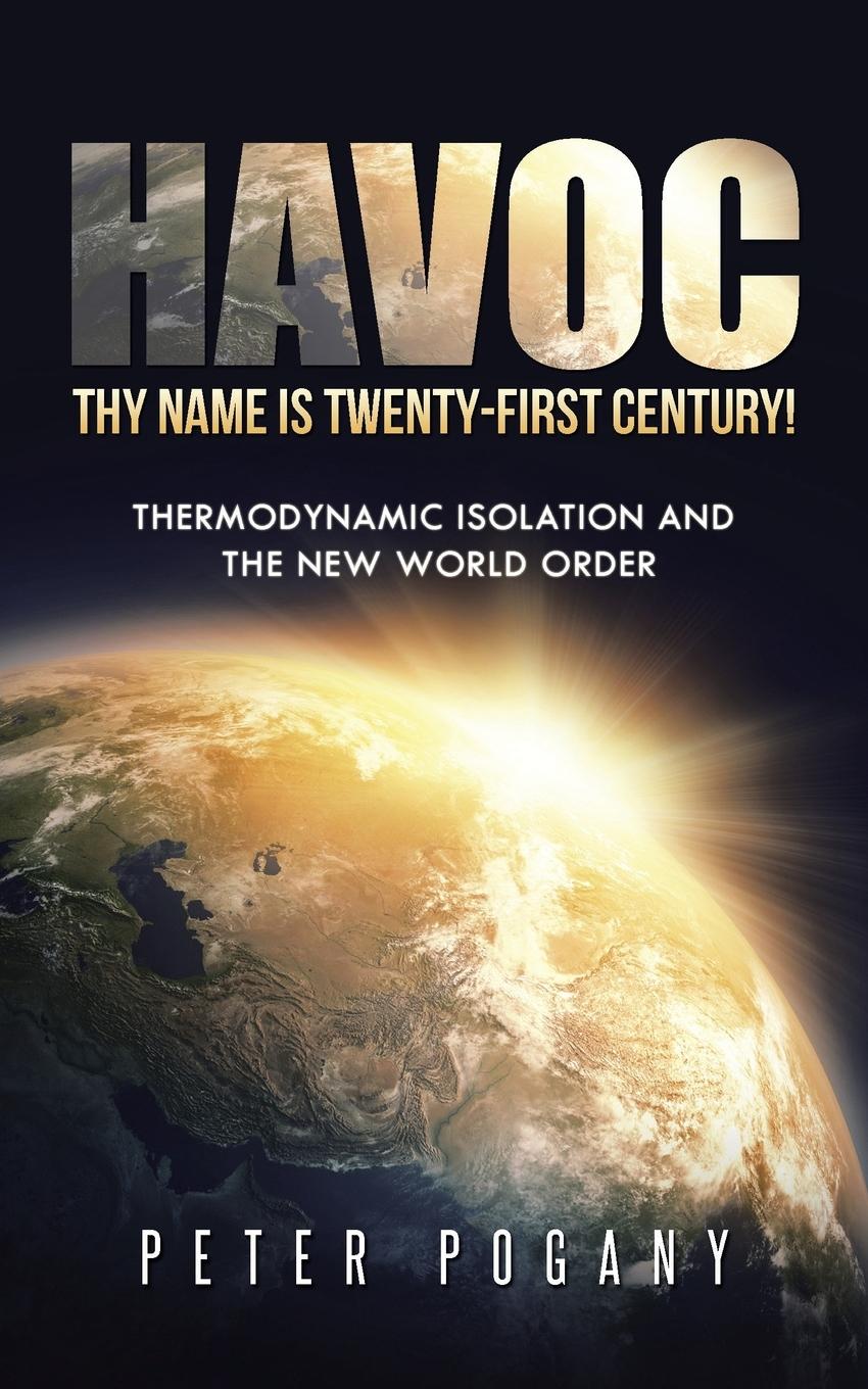 Cover: 9781491739006 | Havoc, Thy Name Is Twenty-First Century! | Peter Pogany | Taschenbuch