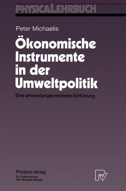 Cover: 9783790809169 | Ökonomische Instrumente in der Umweltpolitik | Peter Michaelis | Buch
