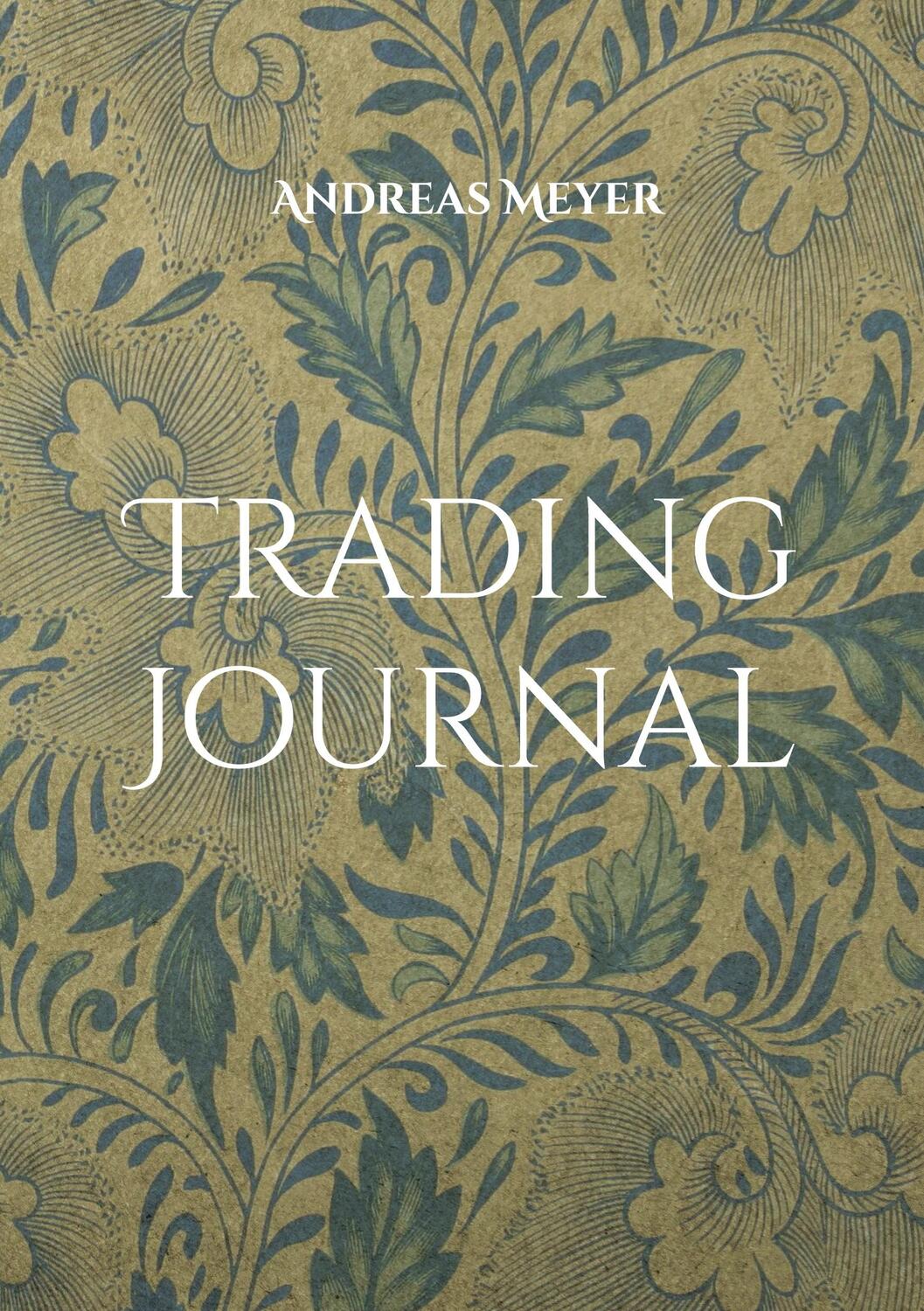 Cover: 9783750421813 | Trading Journal | deutsche Ausgabe | Andreas Meyer | Taschenbuch