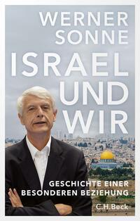 Cover: 9783406820137 | Israel und wir | Geschichte einer besonderen Beziehung | Werner Sonne