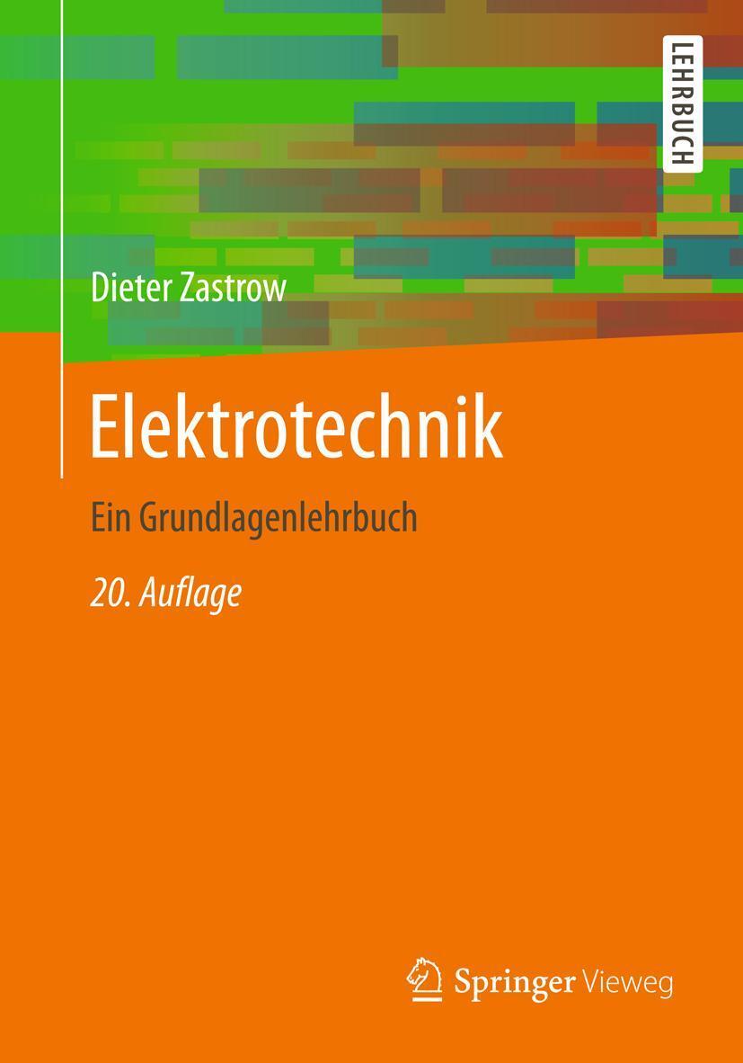 Cover: 9783658193065 | Elektrotechnik | Ein Grundlagenlehrbuch | Dieter Zastrow | Taschenbuch