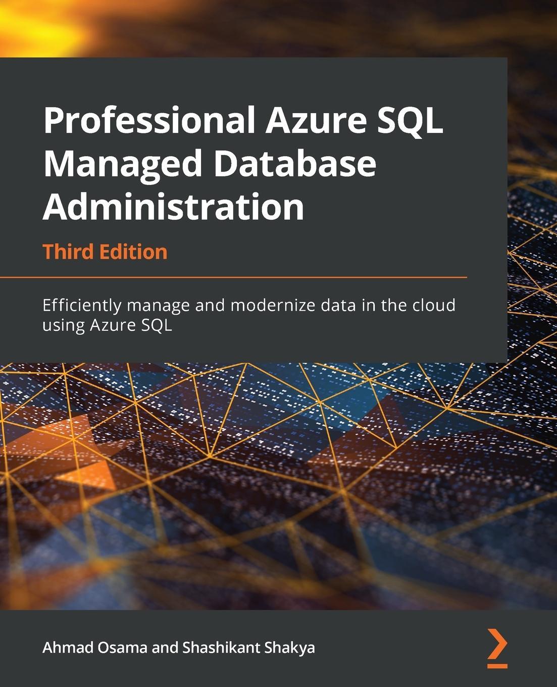 Cover: 9781801076524 | Professional Azure SQL Managed Database Administration - Third Edition