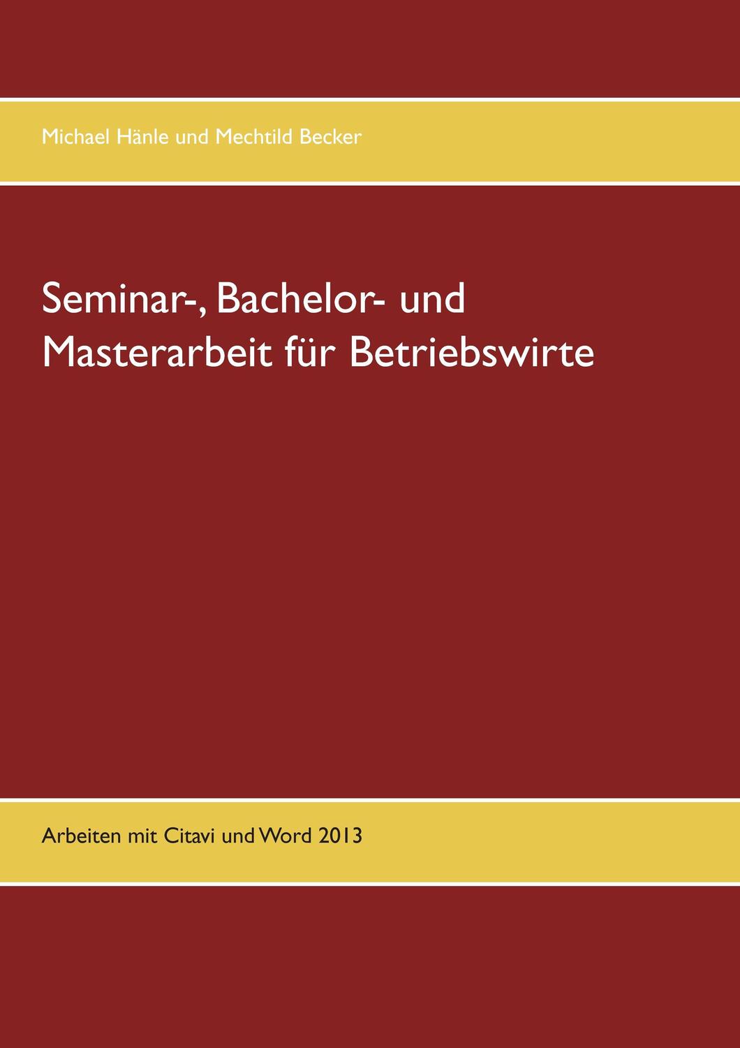 Cover: 9783743148758 | Seminar-, Bachelor- und Masterarbeit für Betriebswirte | Hänle (u. a.)