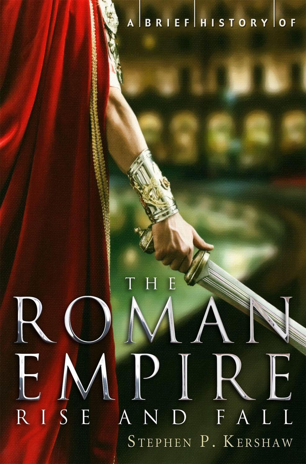 Cover: 9781780330488 | A Brief History of the Roman Empire | Stephen P. Kershaw | Taschenbuch
