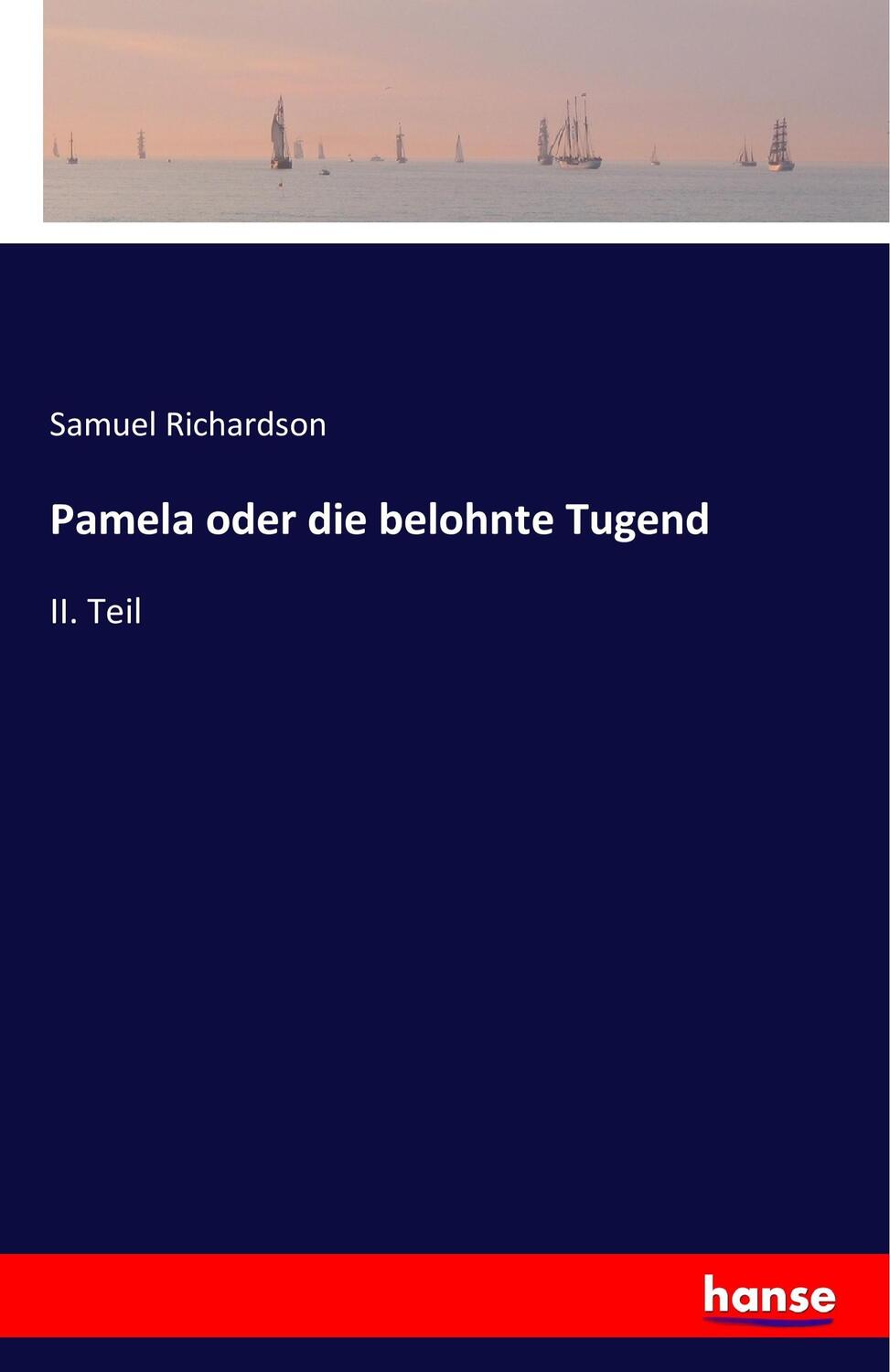 Cover: 9783742893253 | Pamela, Die belohnte Tugend. Bd.2 | Samuel Richardson | Taschenbuch