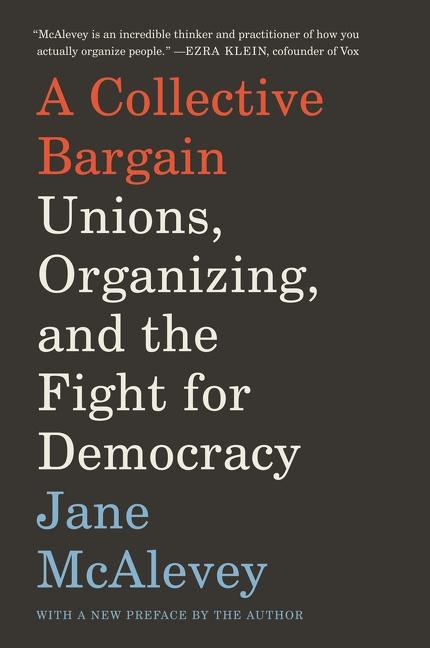 Cover: 9780062908605 | A Collective Bargain | Unions, Organizing, and the Fight for Democracy