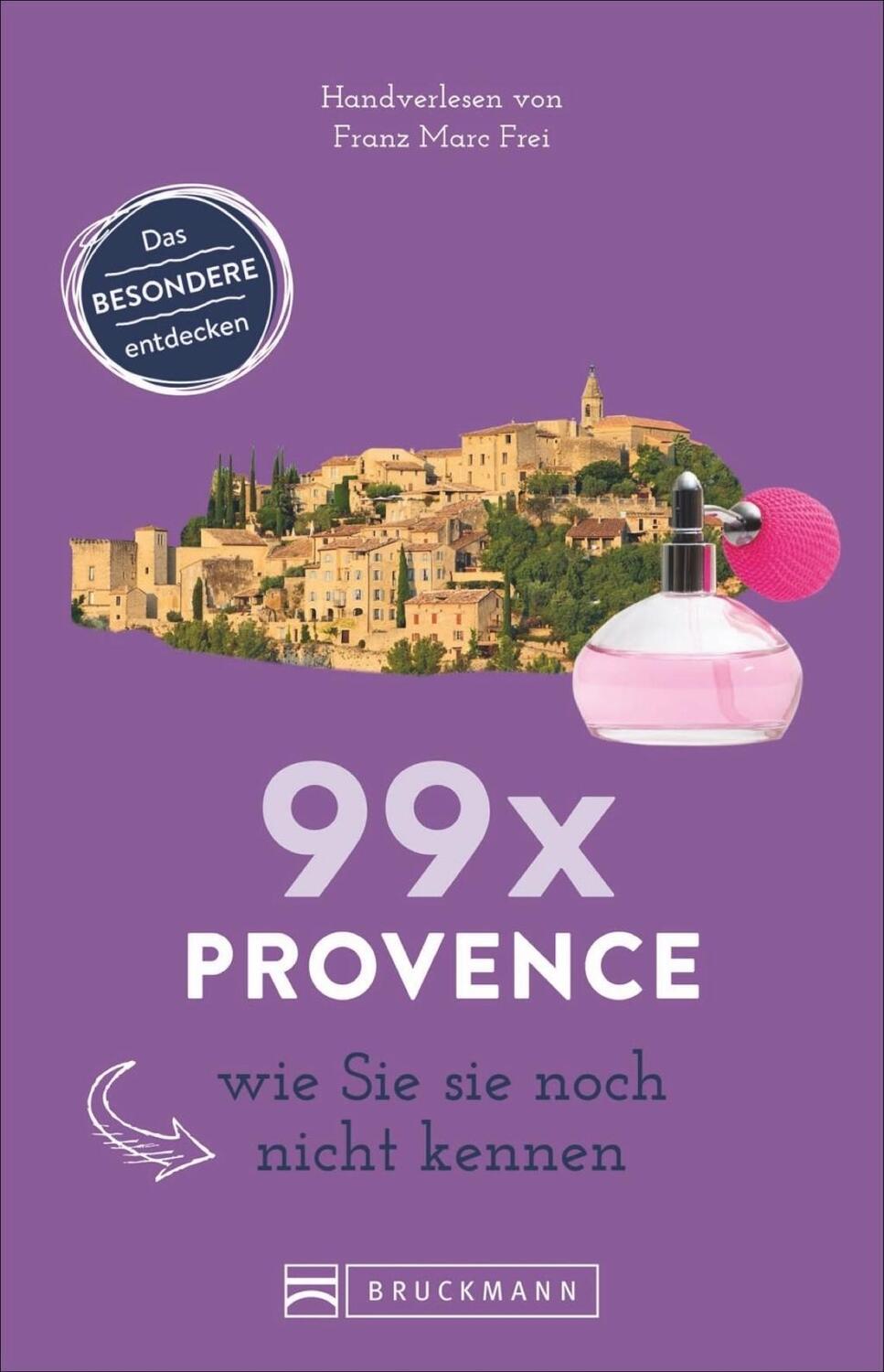 Cover: 9783734307904 | 99 x Provence wie Sie sie noch nicht kennen | 99 x | Franz Marc Frei