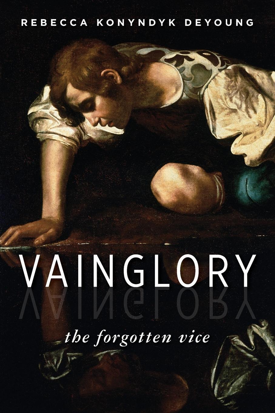 Cover: 9780802871299 | Vainglory | The Forgotten Vice | Rebecca Konyndyk Deyoung | Buch