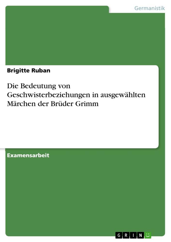 Cover: 9783656033042 | Die Bedeutung von Geschwisterbeziehungen in ausgewählten Märchen...