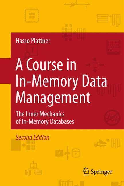 Cover: 9783642552694 | A Course in In-Memory Data Management | Hasso Plattner | Buch | XXIII