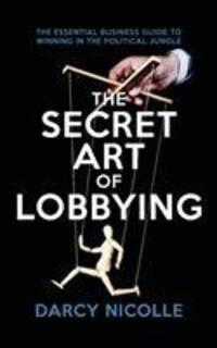 Cover: 9781785905056 | The Secret Art of Lobbying | Darcy Nicolle | Taschenbuch | Englisch