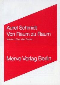 Cover: 9783883961446 | Von Raum zu Raum | Aurel Schmidt | Taschenbuch | 144 S. | Deutsch