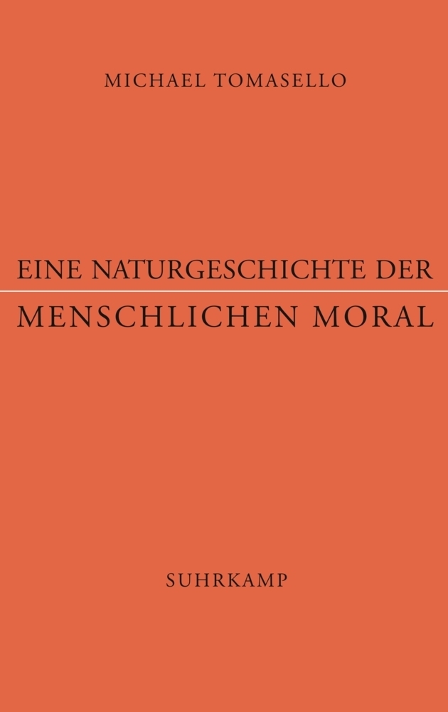 Cover: 9783518586952 | Eine Naturgeschichte der menschlichen Moral | Michael Tomasello | Buch