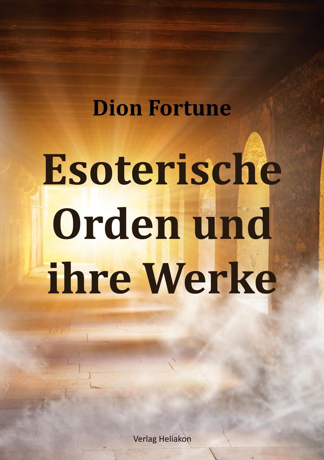 Cover: 9783943208863 | Esoterische Orden und ihre Werke | Dion Fortune | Taschenbuch | 2023