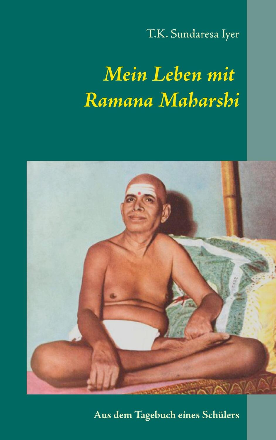 Cover: 9783837006315 | Mein Leben mit Ramana Maharshi | Aus dem Tagebuch eines Schülers