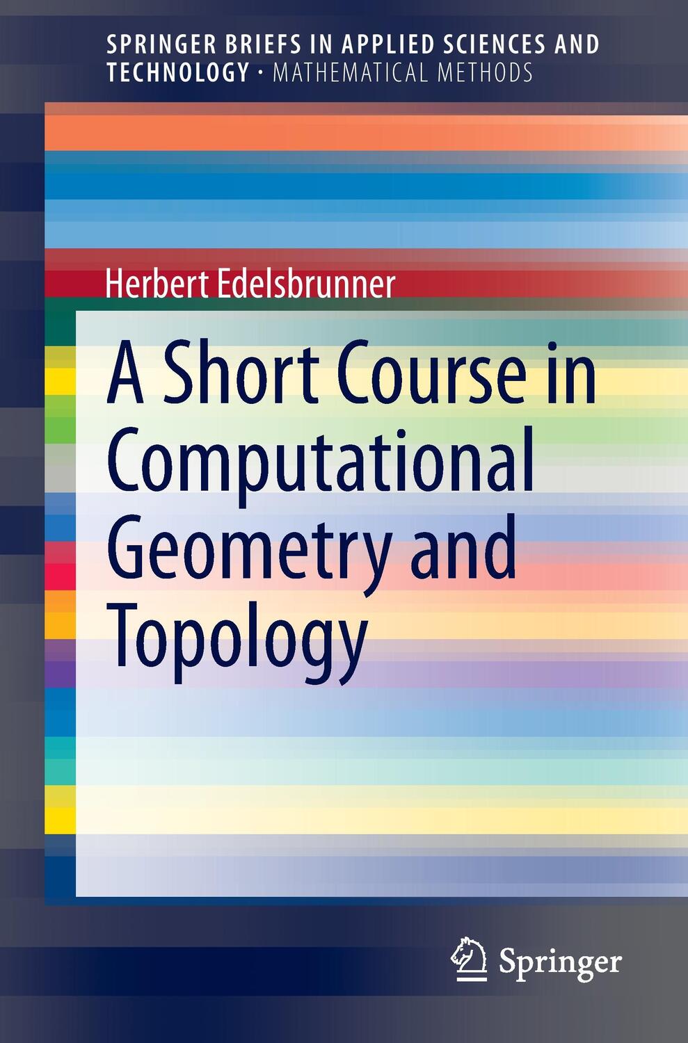 Cover: 9783319059563 | A Short Course in Computational Geometry and Topology | Edelsbrunner