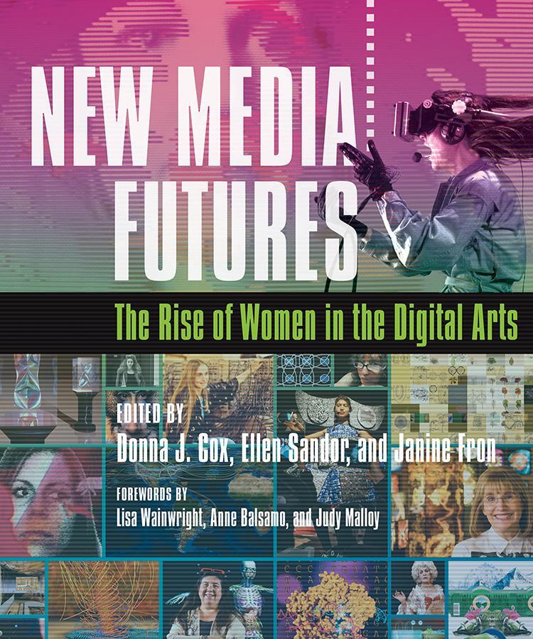 Cover: 9780252087011 | New Media Futures: The Rise of Women in the Digital Arts | Cox (u. a.)