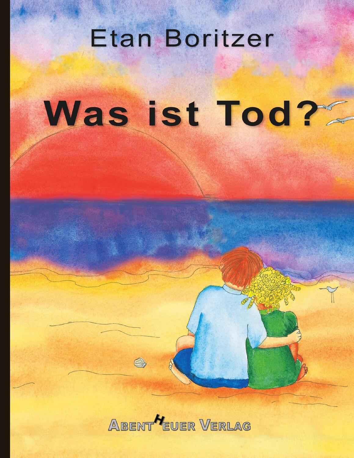 Cover: 9783945976395 | Was ist Tod? | Etan Boritzer | Taschenbuch | Geklebt