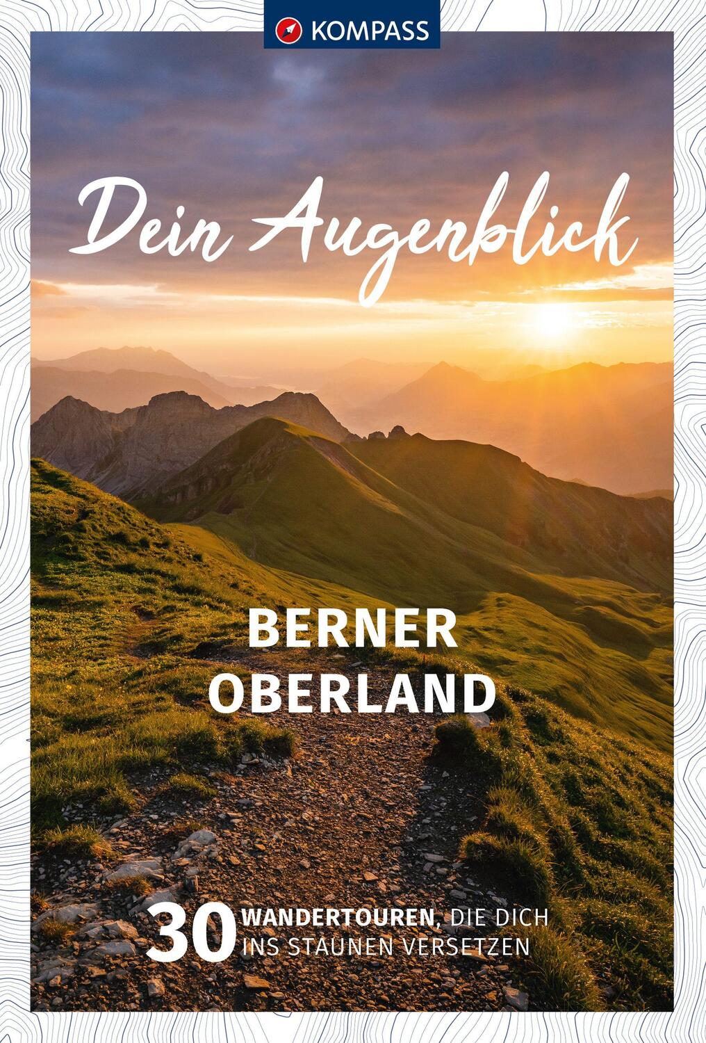Cover: 9783991219088 | KOMPASS Dein Augenblick Berner Oberland | Wolfgang Heitzmann | Buch