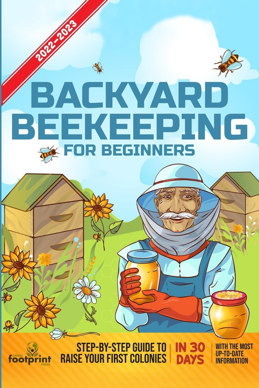 Cover: 9781914207716 | Backyard Beekeeping For Beginners 2022-2023 | Small Footprint Press