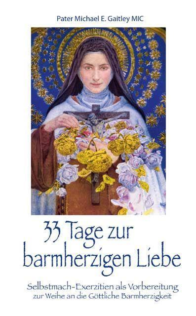 Cover: 9783863573225 | 33 Tage zur barmherzigen Liebe | Michael E. Gaitley | Buch | Deutsch