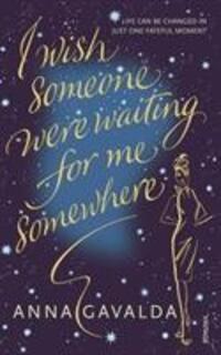 Cover: 9780099506010 | I Wish Someone Were Waiting for Me Somewhere | Anna Gavalda | Buch
