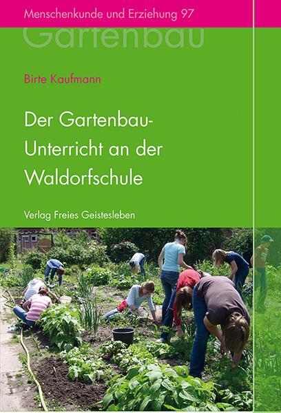 Cover: 9783772525971 | Der Gartenbauunterricht an der Waldorfschule | Birte Kaufmann | Buch