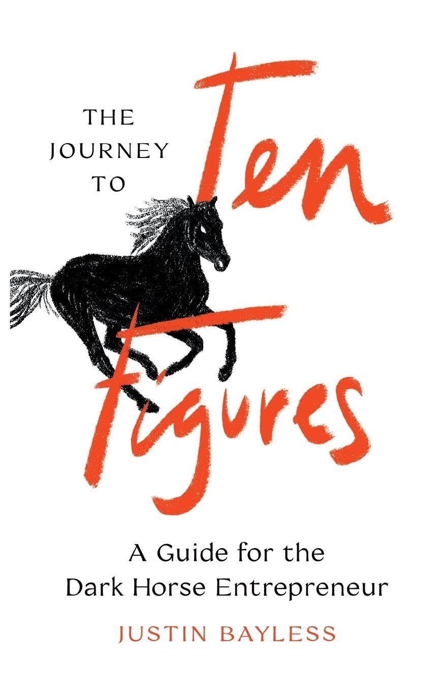 Cover: 9798990031012 | The Journey to Ten Figures | A Guide for the Dark Horse Entrepreneur