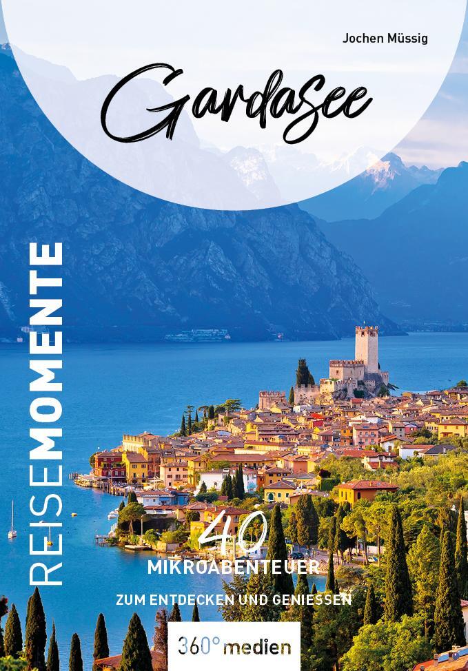 Cover: 9783968550817 | Gardasee - ReiseMomente | 40 Mikroabenteuer zum Entdecken und Genießen