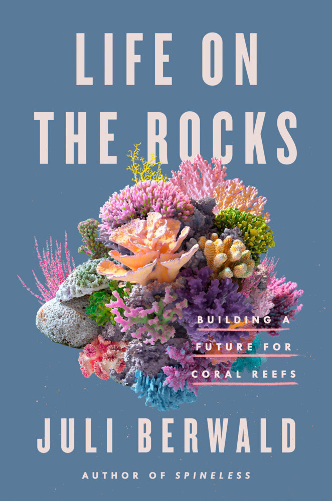 Cover: 9780593087305 | Life on the Rocks | Building a Future for Coral Reefs | Juli Berwald
