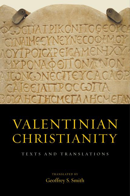 Cover: 9780520297463 | Valentinian Christianity | Texts and Translations | Geoffrey S. Smith