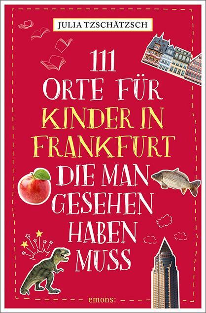 Cover: 9783740806866 | 111 Orte für Kinder in Frankfurt, die man gesehen haben muss | Buch