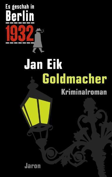 Cover: 9783897736436 | Es geschah in Berlin 1932 - Goldmacher | Kappes 12. Fall | Jan Eik