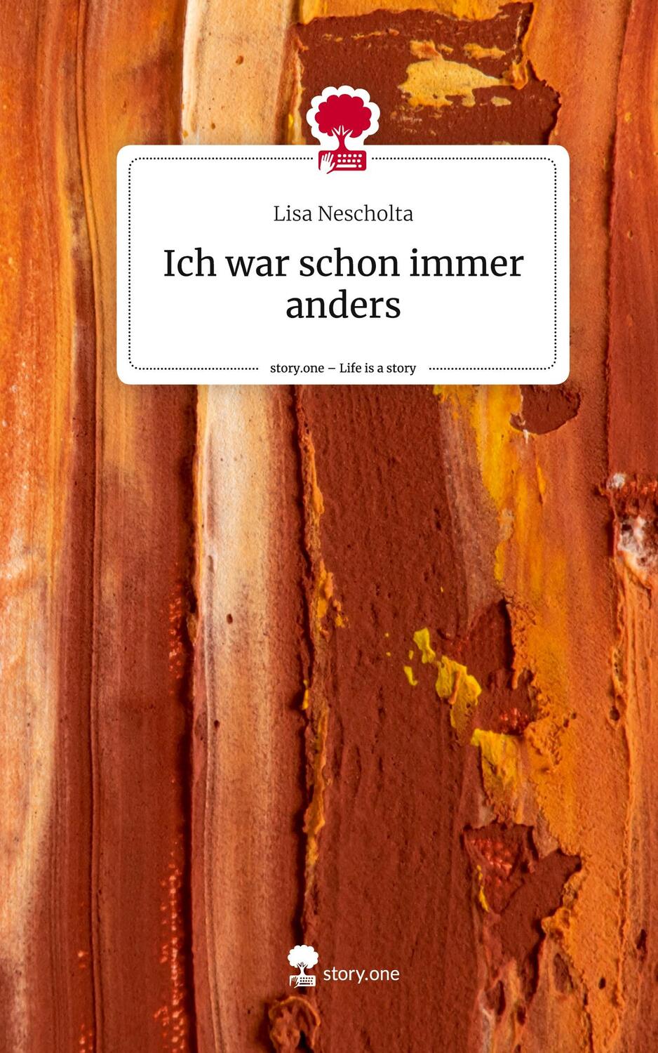 Cover: 9783710825057 | Ich war schon immer anders. Life is a Story - story.one | Nescholta