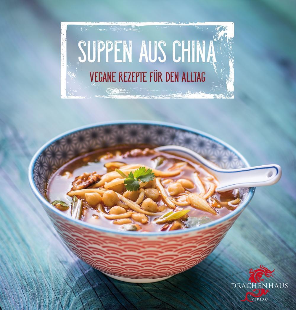 Cover: 9783943314151 | Vegane Suppen aus China | Exotische Rezepte für den Alltag | Buch