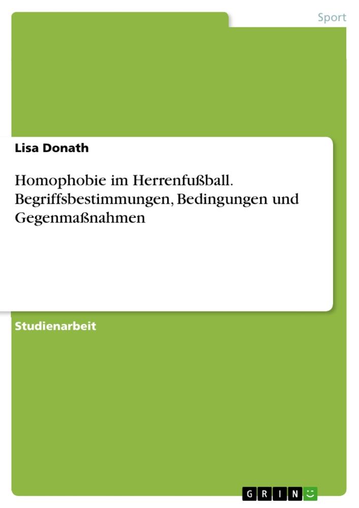 Cover: 9783668586819 | Homophobie im Herrenfußball. Begriffsbestimmungen, Bedingungen und...