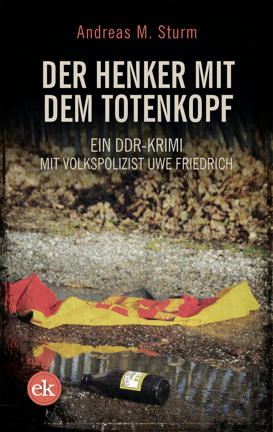 Cover: 9783948972769 | Der Henker mit dem Totenkopf | Ein DDR-Krimi | Andreas M. Sturm | Buch