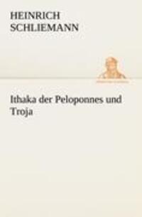 Cover: 9783842416635 | Ithaka der Peloponnes und Troja | Heinrich Schliemann | Taschenbuch