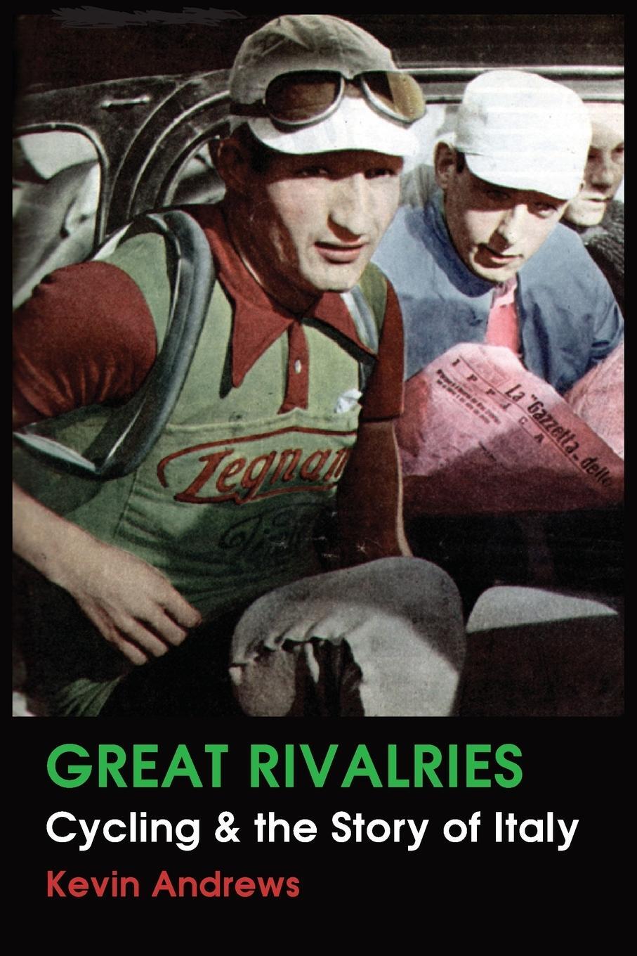 Cover: 9781925826456 | GREAT RIVALRIES | Cycling and the Story of Italy | Kevin Andrew | Buch